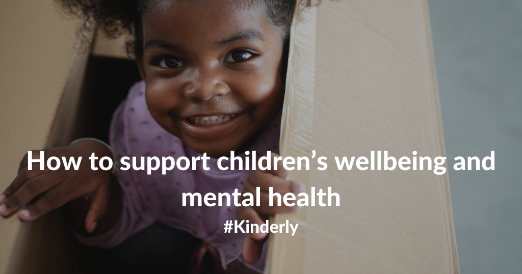 How To Support Children’s Wellbeing And Mental Health – Kinderly