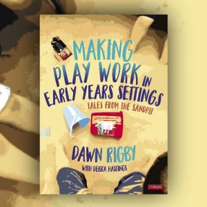 Making play work in early years settings - book cover